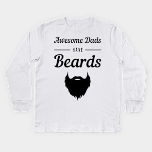 Awesome Dads Have Beards Kids Long Sleeve T-Shirt